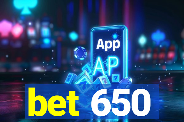 bet 650